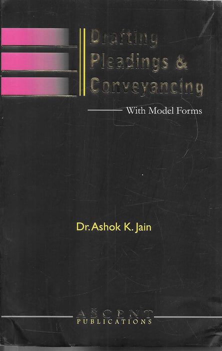Cover of Drafting, Pleadings & Conveyancing by Dr. Ashok K. Jain, published by Ascent Publications, featuring a black and pink design emphasizing practical legal drafting and model forms.