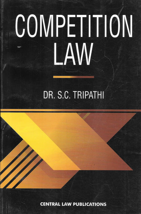 Cover of Competition Law by Dr. S.C. Tripathi, 2025 edition, published by Central Law Publications, focusing on the Competition Act, 2002 and its applications in India.