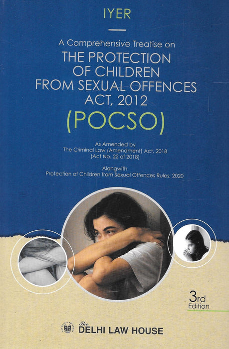 A Comprehensive Treatise on The Protection of Children from Sexual Offences Act, 2012 (POCSO)