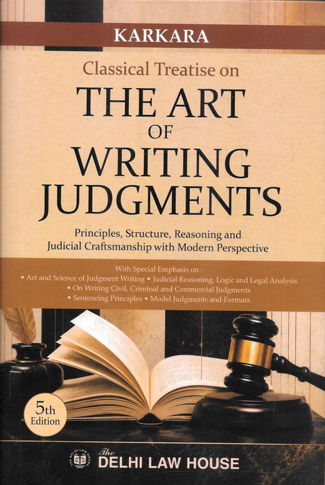 Karkara’s Classical Treatise on The Art of Writing Judgments – Principles, Structure, Reasoning and Judicial Craftsmanship with Modern Perspective, 5th Edition, published by Delhi Law House, ISBN 9789388918787.