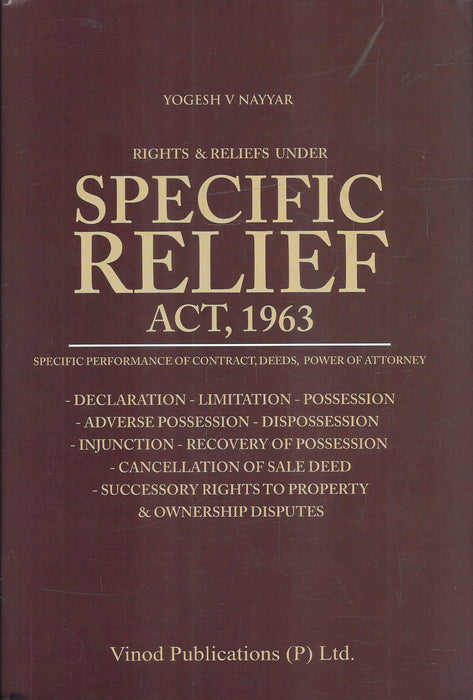 Cover of Rights & Reliefs under Specific Relief Act, 1963 by Yogesh V. Nayyar, published by Vinod Publications. A comprehensive guide on remedies for breach of contract, injunctions, possession, and ownership disputes with charts and case references.
