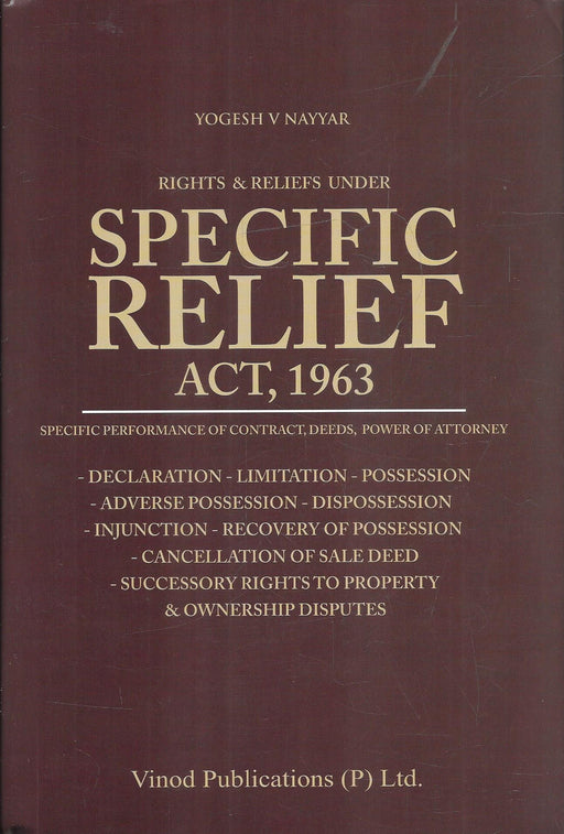 Cover of Rights & Reliefs under Specific Relief Act, 1963 by Yogesh V. Nayyar, published by Vinod Publications. A comprehensive guide on remedies for breach of contract, injunctions, possession, and ownership disputes with charts and case references.