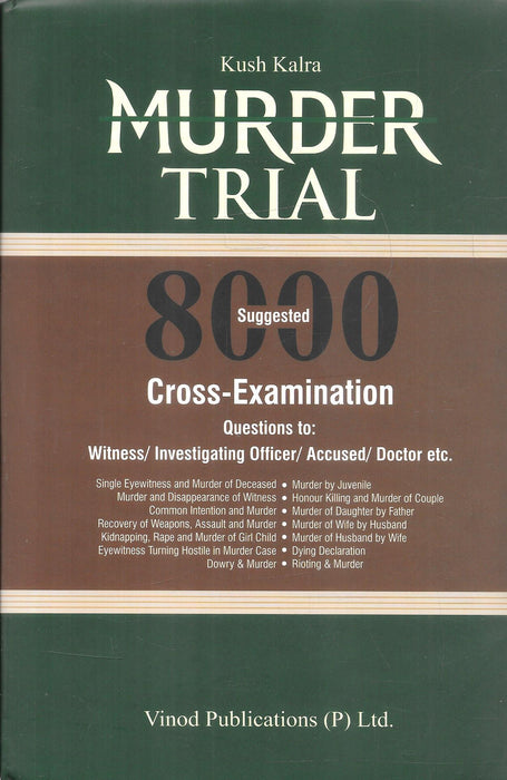 Cover of Murder Trial: 800 Suggested Cross-Examination Questions by Kush Kalra, published by Vinod Publications.