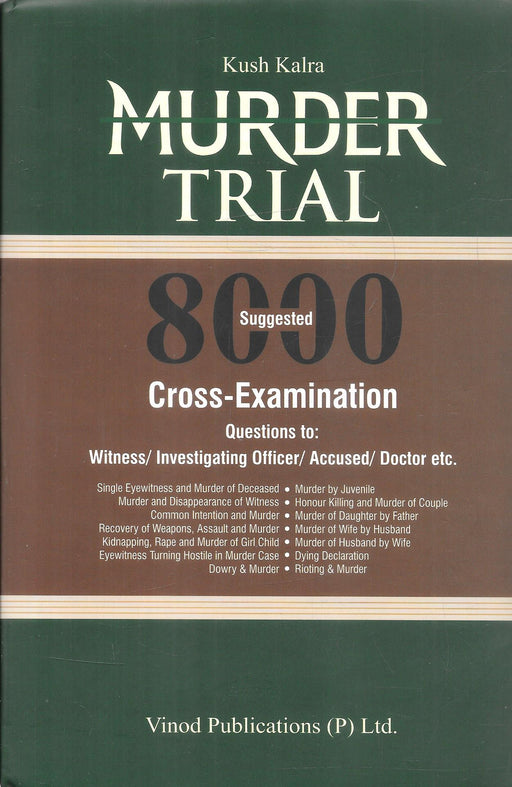 Cover of Murder Trial: 800 Suggested Cross-Examination Questions by Kush Kalra, published by Vinod Publications.