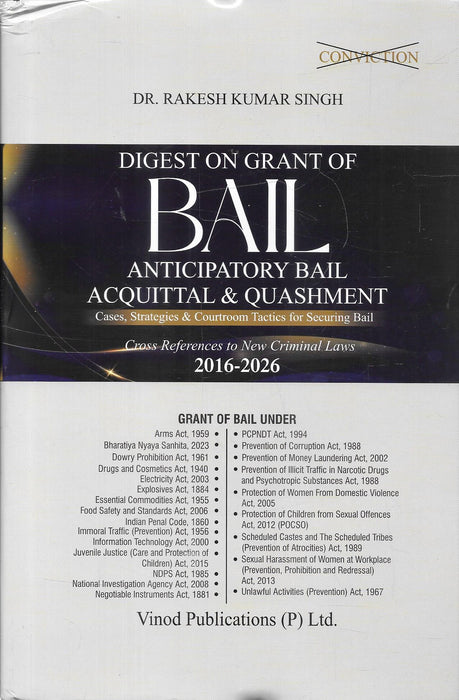 Digest on Grant of Bail by Rakesh Kumar Singh covering anticipatory bail acquittal and quashment with courtroom strategies case laws and references to new criminal laws for practicing criminal lawyers