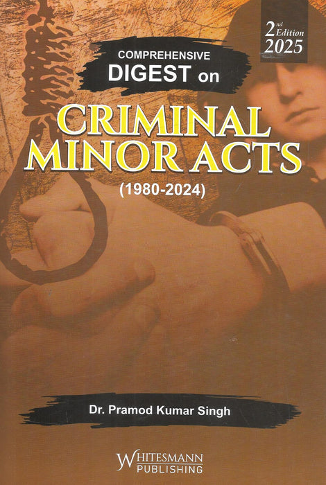 Cover image of "Comprehensive Digest on Criminal Minor Acts (1980–2024)" by Dr. Pramod Kumar Singh, 2nd Edition 2025, showing legal theme and noose illustration with a brown background.