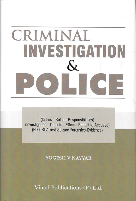 Criminal Investigation & Police by Yogesh V. Nayyar published by Vinod Publications covering police investigation, criminal procedure, forensic evidence, arrest and seizure.