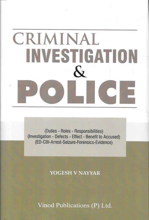 Criminal Investigation & Police by Yogesh V. Nayyar published by Vinod Publications covering police investigation, criminal procedure, forensic evidence, arrest and seizure.
