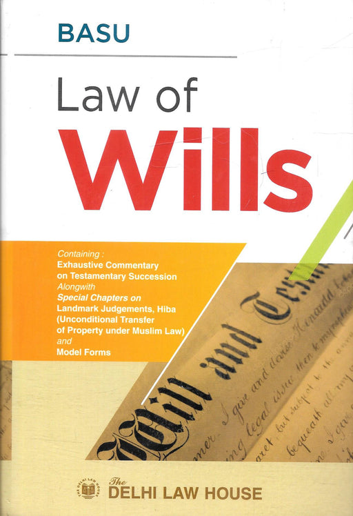 Cover of Basu’s Law of Wills published by Delhi Law House, featuring commentary on testamentary succession, landmark judgments, Hiba under Muslim law, and model forms for practitioners working on wills and probate matters.