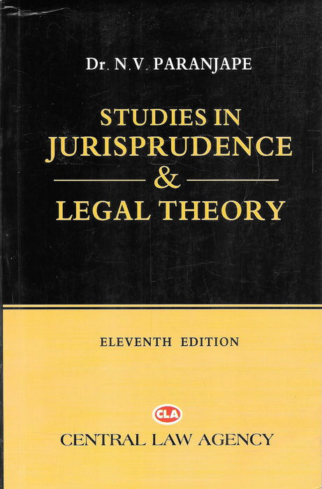 Studies in Jurisprudence and Legal Theory, eleventh edition, by Dr. N. V. Paranjape, published by Central Law Agency, covering legal philosophy, jurisprudential schools and developments in Indian law; ISBN 9789392140808.