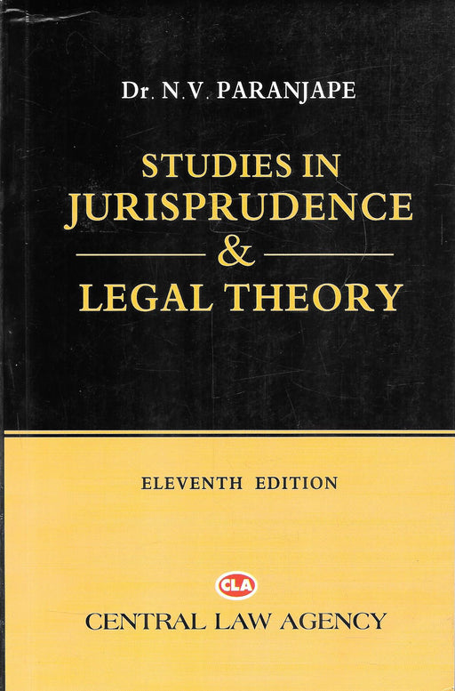 Studies in Jurisprudence and Legal Theory, eleventh edition, by Dr. N. V. Paranjape, published by Central Law Agency, covering legal philosophy, jurisprudential schools and developments in Indian law; ISBN 9789392140808.