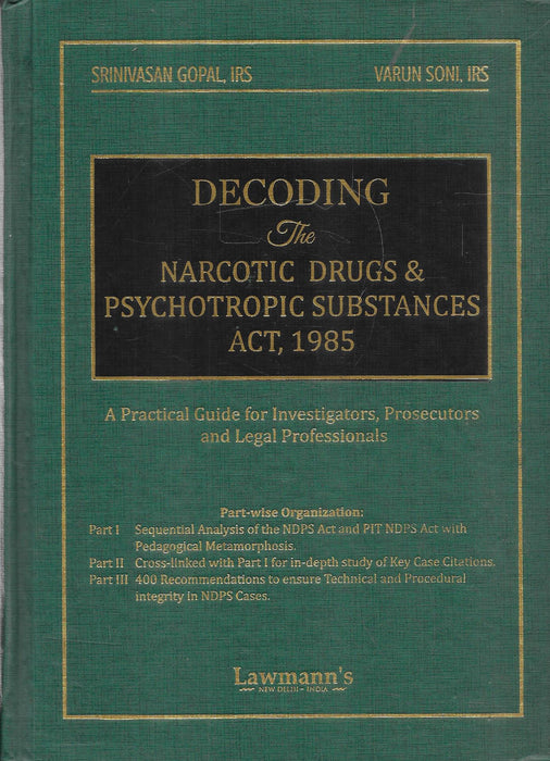 Book cover of Decoding the NDPS Act 1985 by Srinivasan Gopal and Varun Soni, published by Lawmann’s, a practical guide for investigators, prosecutors, and legal professionals dealing with narcotics law.
