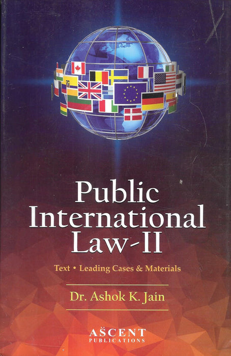 Front and back cover of Public International Law – II by Dr. Ashok K. Jain, Ascent Publications, featuring text, leading cases, and materials on international law for students and professionals.