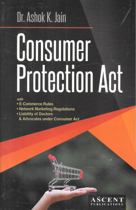 Cover of Consumer Protection Act by Dr. Ashok K. Jain, published by Ascent Publications, featuring updates on E-Commerce Rules, Network Marketing Regulations, and liability under the Consumer Act.