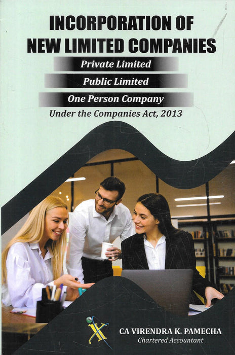 Book cover of Incorporation of New Limited Companies by CA Virendra K. Pamecha, showing professionals discussing documents in an office setting, highlighting procedures for Private, Public, and One Person Company formation under the Companies Act, 2013.