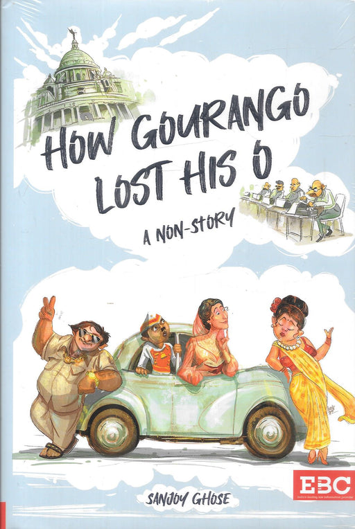 Cover of “How Gourango Lost His O” by Sanjoy Ghose, a humorous illustrated novel about a lawyer’s journey through the Indian legal system, published by EBC.