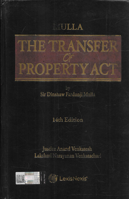 Mulla The Transfer of Property Act 14th Edition 2023 by Sir Dinshaw Fardunji Mulla, revised by Justice N Anand Venkatesh and Lakshmi Narayanan Venkatachari