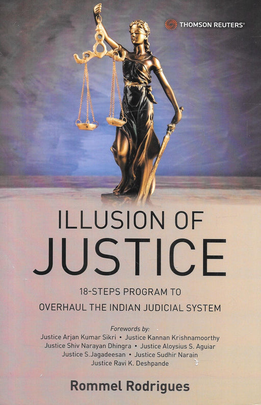 Illusion of Justice - 18 steps program to Overhaul the Indian Judicial System