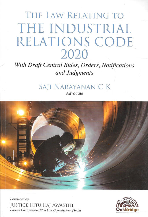 Front cover of The Law Relating to the Industrial Relations Code 2020 by Saji Narayanan C K, featuring industrial imagery and offering detailed commentary with draft rules, notifications, and judgments for labour law practitioners, HR professionals, and corporate legal advisors.