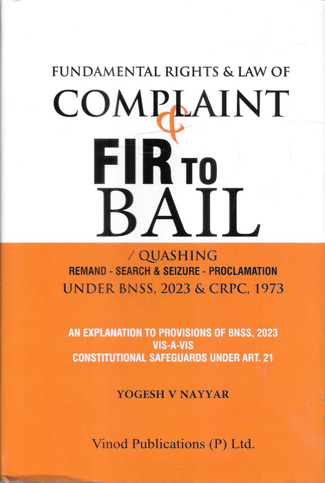 Fundamental Rights & Law of Complaint FIR to Bail by Yogesh V. Nayyar published by Vinod Publications covering BNSS, CrPC, FIR, arrest, remand, bail and constitutional safeguards.