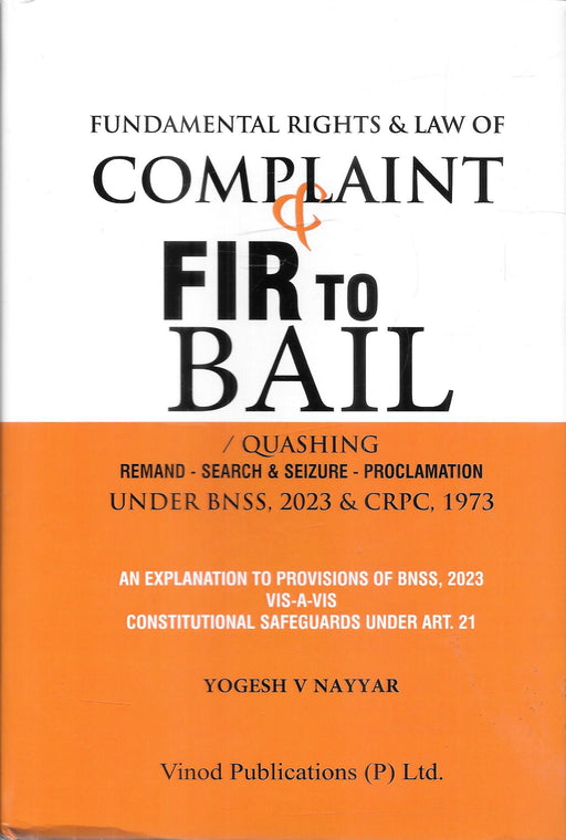 Fundamental Rights & Law of Complaint FIR to Bail by Yogesh V. Nayyar published by Vinod Publications covering BNSS, CrPC, FIR, arrest, remand, bail and constitutional safeguards.