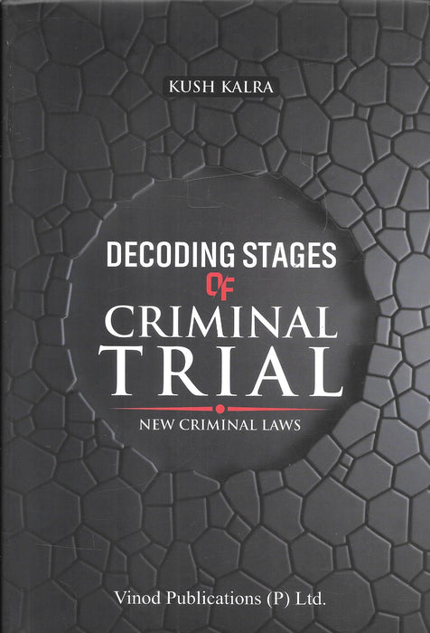 Cover of Decoding Stages of Criminal Trial by Kush Kalra, explaining FIR, arrest, and trial stages under BNSS 2023 with quick reference flowcharts.