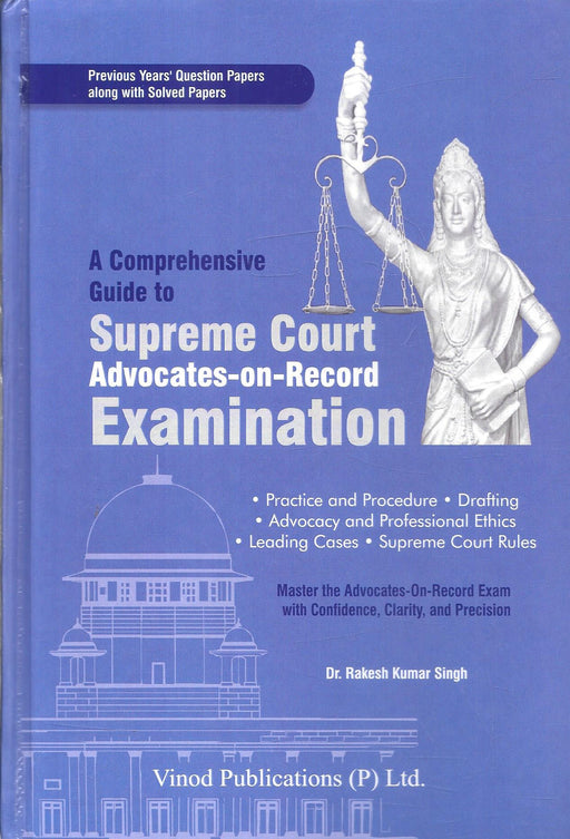 Cover of 'Comprehensive Guide to Supreme Court Advocates-on-Record Examination' by Dr. Rakesh Kumar Singh, featuring Lady Justice and Supreme Court illustration, tailored for AoR exam aspirants.