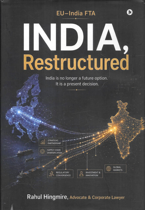 INDIA, Restructured by Rahul Hingmire, a practical guide to the EU–India Free Trade Agreement covering investments, trade compliance, customs, contracts, and cross-border business strategy.