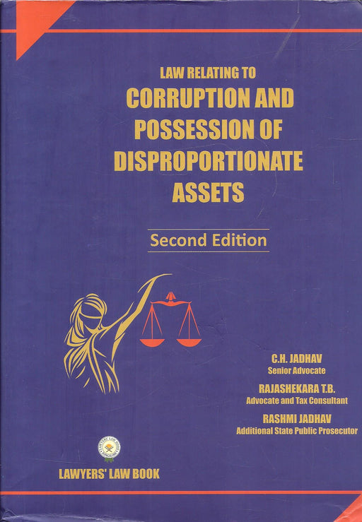Cover of Law Relating to Corruption and Possession of Disproportionate Assets Second Edition by C.H. Jadhav, Rajashekara T.B., and Rashmi Jadhav, focusing on corruption law, disproportionate assets, and the Prevention of Corruption Act in India.