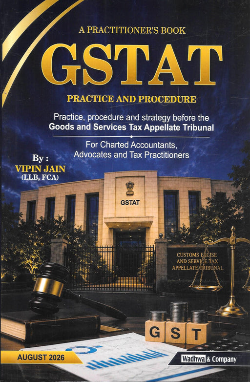 GSTAT Practice and Procedure August 2026 by CA Vipin Jain – practitioner’s guide to GST Appellate Tribunal appeals, procedure, drafting and filing