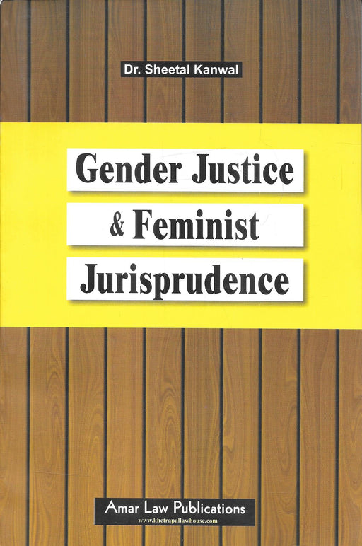 Gender Justice and Feminist Jurisprudence by Dr Sheetal Kanwal published by Amar Law Publications