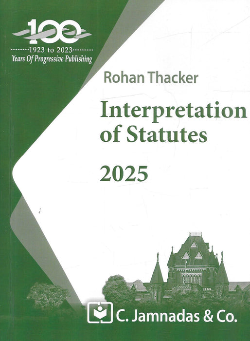 Cover of Interpretation of Statutes by Rohan Thacker, 2025 Edition, featuring a green design and published by C. Jamnadas & Co., for law students and legal professionals.