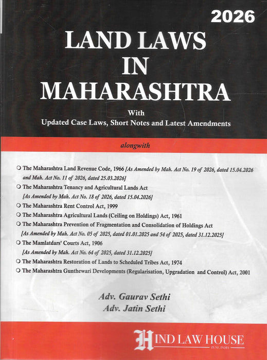 Land Laws in Maharashtra 2026 by Adv. Gaurav Sethi and Adv. Jatin Sethi, published by Hind Law House. Comprehensive reference on Maharashtra land and revenue laws with updated case law and latest amendments.