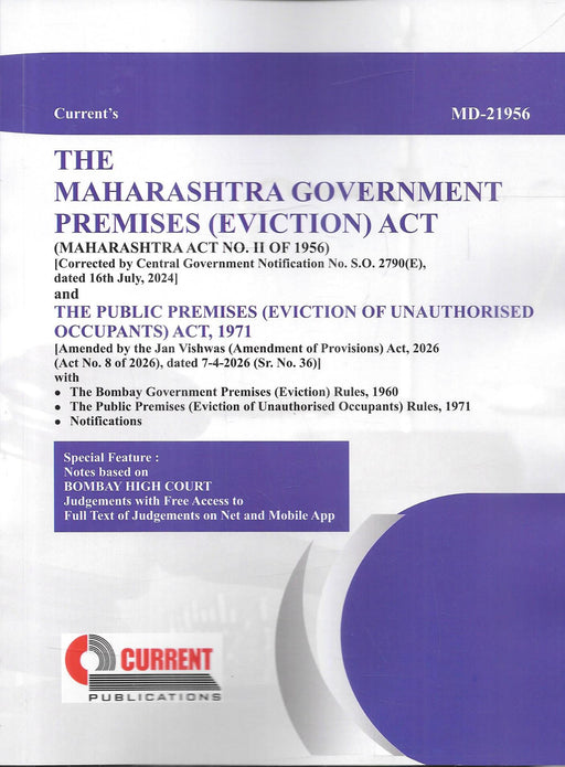 The Maharashtra Government Premises (Eviction) Act, 1956 and Public Premises (Eviction of Unauthorised Occupants) Act, 1971 with Rules, Forms, Notifications and Bombay High Court Notes by Current Publications.