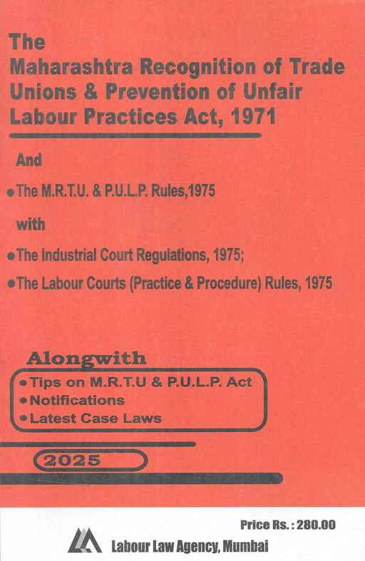 The Maharashtra Recognition of Trade Unions and Prevention of Unfair Labour Practices Act 1971 with Maharashtra and Central Rules (MRTUP and PULP)