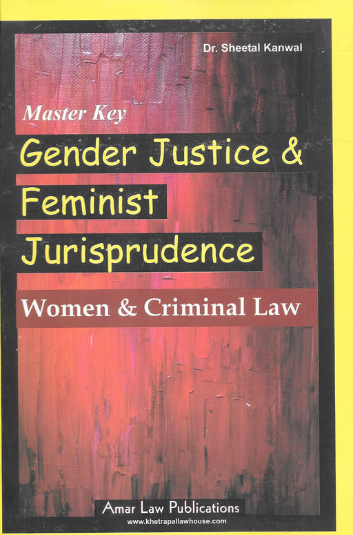 Master Key Gender Justice and Feminist Jurisprudence Women and Criminal Law by Dr Sheetal Kanwal