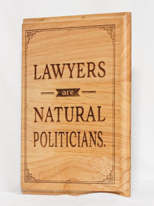 "Lawyers Are Natural Politicians" Wooden Plaque