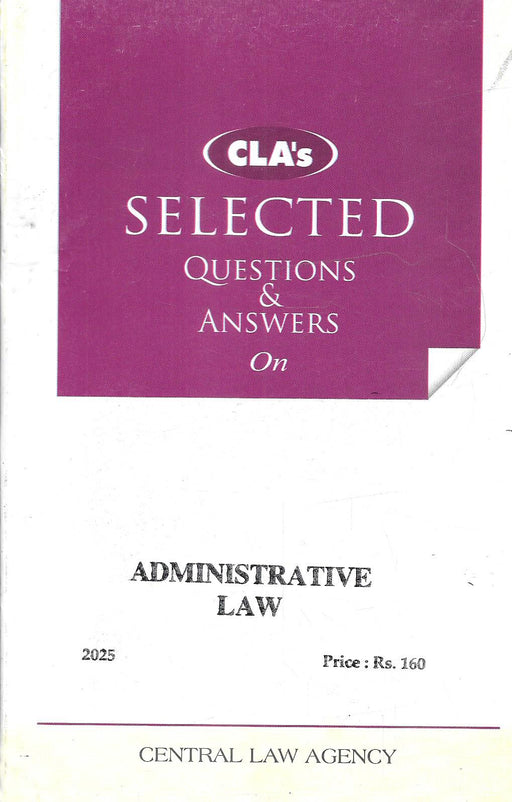 Cover of “Selected Questions and Answers on Administrative Law,” 2025 Edition by CLA Editorial Board, published by Central Law Agency, with a purple-and-white layout designed for law students and exam aspirants.
