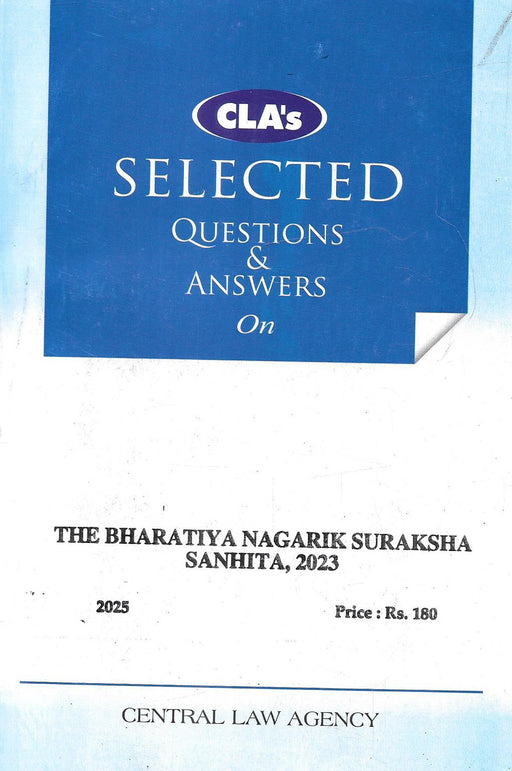 Cover of “Selected Questions and Answers on the Bharatiya Nagarik Suraksha Sanhita 2023,” 2025 edition by the CLA Editorial Board, published by Central Law Agency, featuring a blue and white layout designed for law students and professionals.