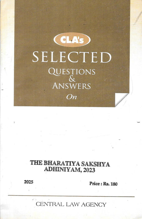 Cover of “Selected Questions and Answers on the Bharatiya Sakshya Adhiniyam 2023,” 2025 Edition by CLA Editorial Board, published by Central Law Agency with a brown-white layout designed for evidence-law students and exam aspirants.