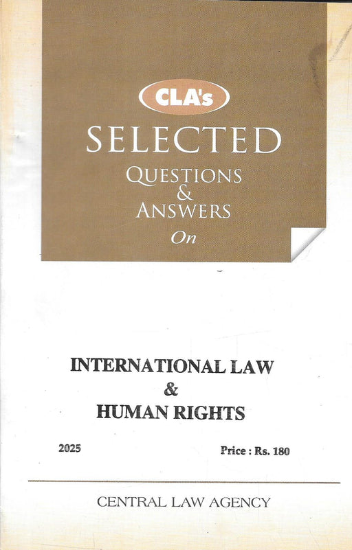 Cover of “Selected Questions and Answers on International Law and Human Rights,” 2025 Edition by CLA Editorial Board, published by Central Law Agency, featuring a brown-white layout for students and aspirants of international legal studies.