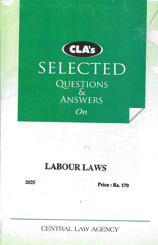 Cover of “Selected Questions and Answers on Labour Laws,” 2025 Edition by the CLA Editorial Board, published by Central Law Agency with a green-and-white layout for law students and HR professionals.