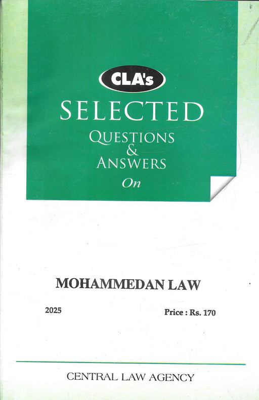 Cover of “CLA’s Selected Questions & Answers on Mohammedan Law (2025 Edition)” by Central Law Agency, featuring an exam-oriented guide to Muslim personal law for law students.