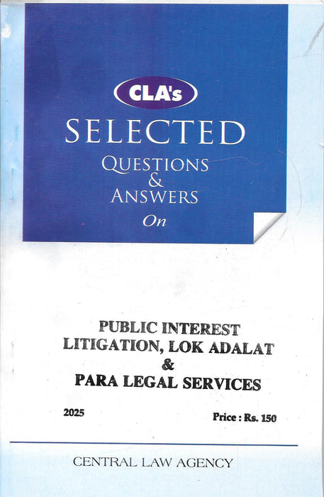 Cover of “CLA’s Selected Questions & Answers on Public Interest Litigation, Lok Adalat & Para Legal Services (2025 Edition)” by Central Law Agency, featuring an exam-ready guide for law students.