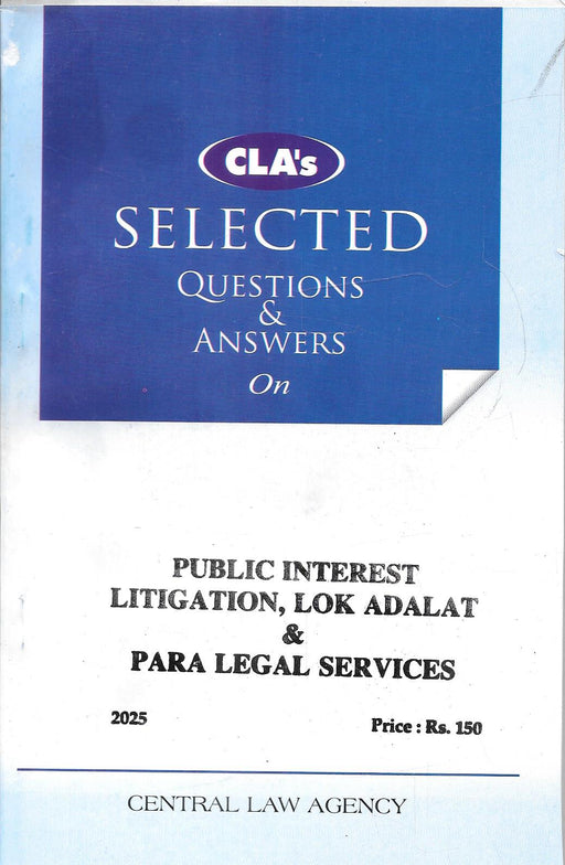 Cover of “CLA’s Selected Questions & Answers on Public Interest Litigation, Lok Adalat & Para Legal Services (2025 Edition)” by Central Law Agency, featuring an exam-ready guide for law students.