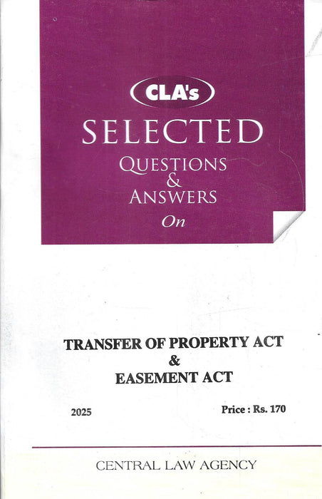 Cover of “CLA’s Selected Questions & Answers on Transfer of Property Act & Easement Act (2025 Edition)” by Central Law Agency, a concise exam guide for property law students.