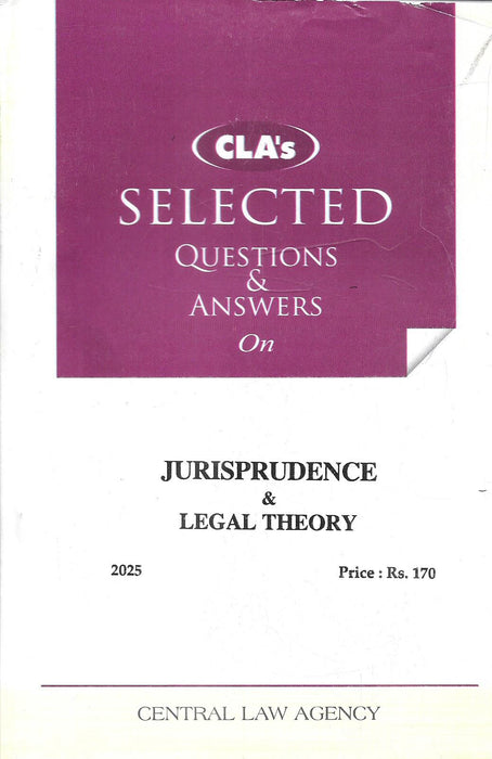 Cover of “CLA’s Selected Questions & Answers on Jurisprudence & Legal Theory (2025 Edition)” by Central Law Agency, an exam-ready guide for legal philosophy.