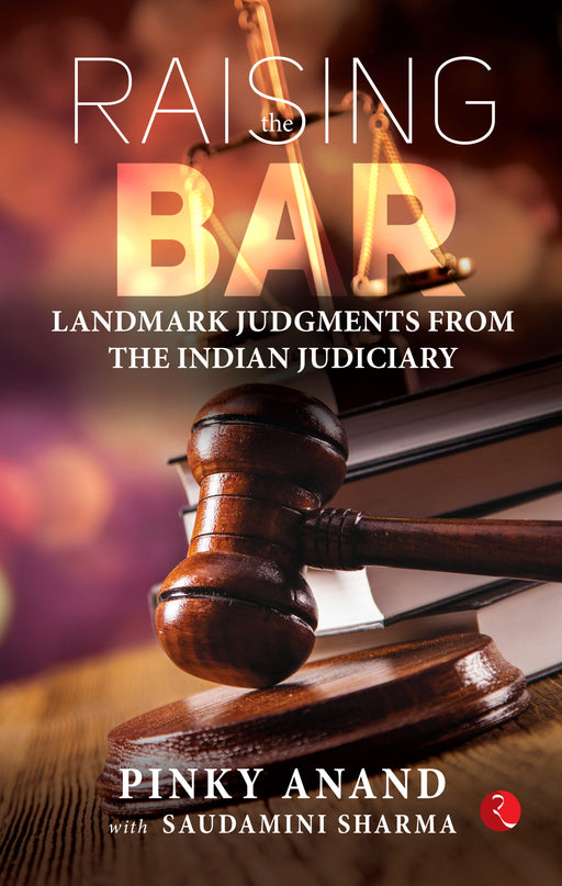 Raising The Bar: Landmark Judgements from the Indian Judiciary