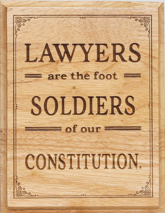 "Lawyers Are the Foot Soldiers of Our Constitution" Wooden Plaque