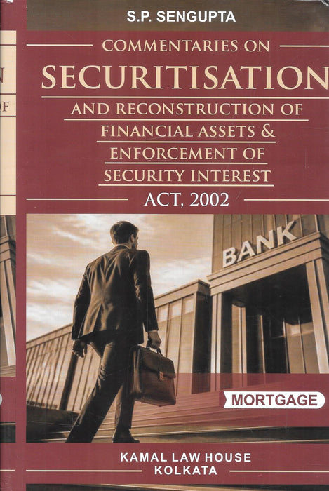 Commentaries on the Securitisation & Reconstruction of Financial Assets & Enforcement of Security Interest Act, 2002 by S. P. Sengupta, Second Edition 2026.